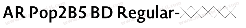 AR Pop2B5 BD Regular字体转换
